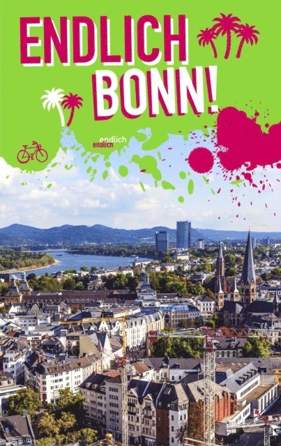 Eva Stannigel, Kirsten Schwarzer, Sarah Schonfeld, Sascha Becker, Diana-Isabel Scheffen - Endlich Bonn!, E-bok
