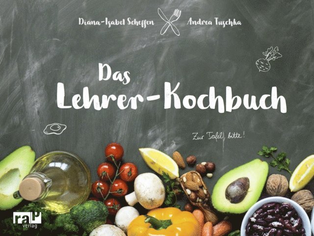 Andrea Tuschka, Diana-Isabel Scheffen - Das Lehrer-Kochbuch, E-bok