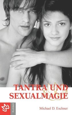 Michael D. Eschner - Tantra und Sexualmagie: Die geheimen Unterweisungen des Tieres 666, Häftad