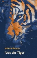 Anthony Burgess - Jetzt ein Tiger, Inbunden