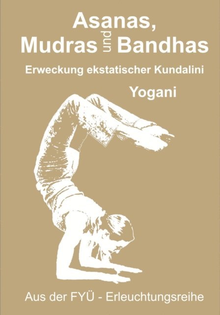 Yogani - Asanas, Mudras und Bandhas, E-bok