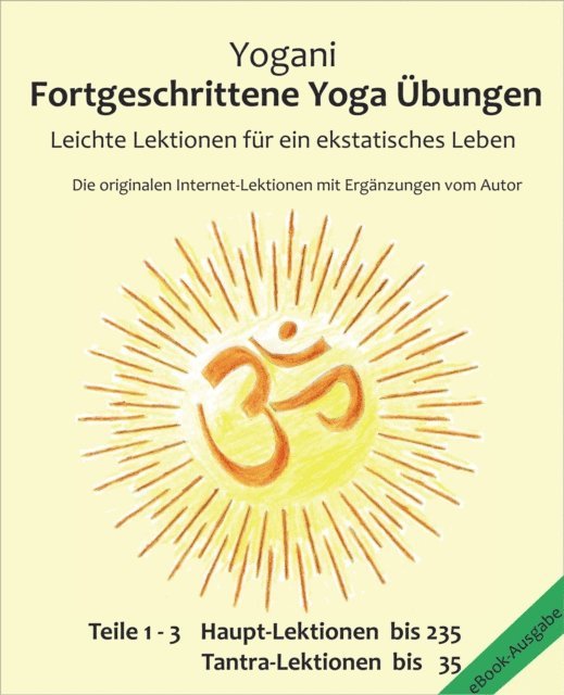 Yogani - Fortgeschrittene Yoga Übungen - Teile 1-3, E-bok