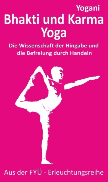 Bernd Prokop, Yogani - Bhakti und Karma Yoga, E-bok