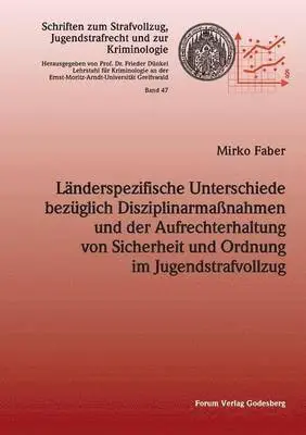 Mirko Faber - Länderspezifische Unterschiede bezüglich Disziplinarmaßnahmen und der Aufrechterhaltung von Sicherheit und Ordnung im Jugendstrafvollzug, Häftad. Tillgänglighet: Lägg i varukorg