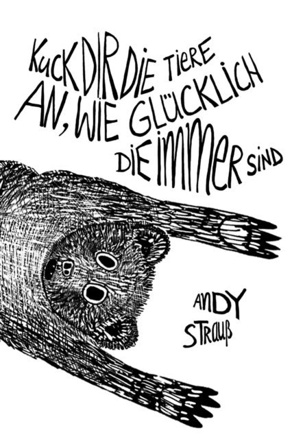 Andy Strau - Kuck dir die Tiere an, wie glücklich die immer sind, E-bok