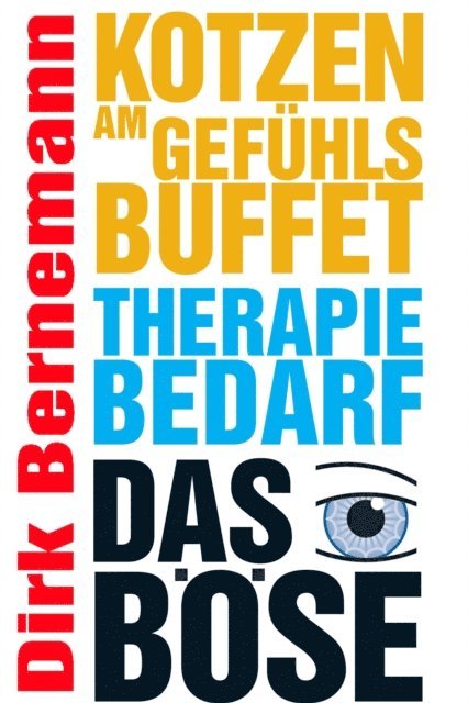 Dirk Bernemann - Kotzen am Gefühlsbuffet - Therapiebedarf - Das Böse, E-bok