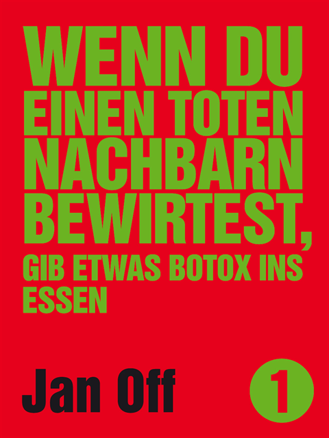 Jan Off - Wenn du einen toten Nachbarn bewirtest, gib etwas Botox ins Essen, E-bok
