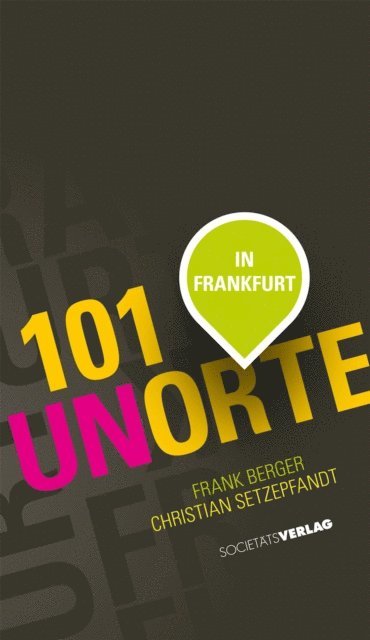 Frank Berger, Christian Setzepfand - 101 Unorte in Frankfurt, E-bok