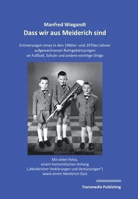 Manfred Wiegandt - Dass wir aus Meiderich sind, Inbunden. Tillgänglighet: Lägg i varukorg
