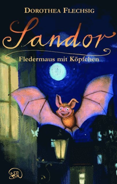 Dorothea Flechsig - Sandor Fledermaus mit Köpfchen, E-bok