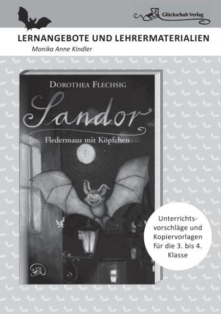 Monika Anne Kindler, Dorothea Flechsig - Dorothea Flechsig: Sandor – Fledermaus mit Köpfchen   LERNANGEBOTE UND LEHRERMATERIALIEN. Unterrichtsvorschläge und Kopiervorlagen für die 3. und 4. Klasse., E-bok