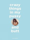 Crazy Things in my Pussy and Butt