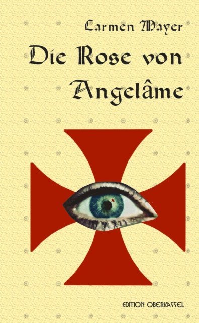 Carmen Mayer - Die Rose von Angelâme, E-bok