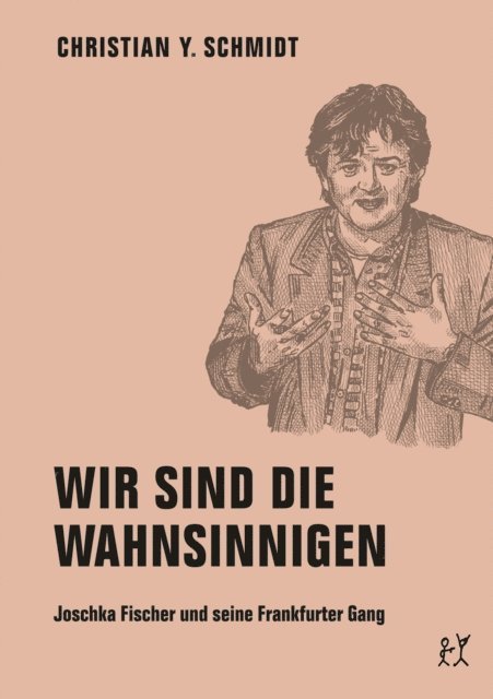 Christian Y. Schmidt - Wir sind die Wahnsinnigen, E-bok