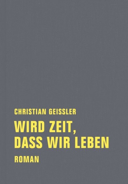 Christian Geissler - Wird Zeit, dass wir leben, E-bok