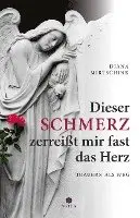 Diana Mirtschink - Dieser Schmerz zerreißt mir fast das Herz, Häftad. Tillgänglighet: Lägg i varukorg