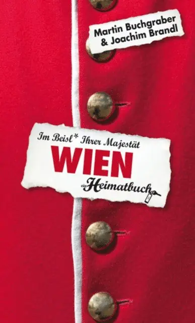 Joachim Brandl, Martin Buchgraber - Wien - Im Beisl Ihrer Majestät - ein Heimatbuch, E-bok. Tillgänglighet: Lägg i varukorg