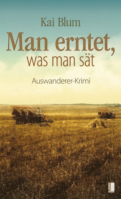 Man erntet, was man sät - Zweiter Teil des Auswanderer-Krimis