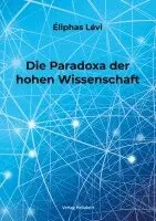 Eliphas Levi - Die Paradoxa der hohen Wissenschaft, Häftad. Tillgänglighet: Lägg i varukorg