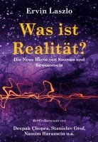 Ervin Laszlo - Was ist Realität? Die Neue Karte von Kosmos und Bewusstsein, Inbunden