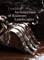 Barbara Herschel, Kaspar Jamme, Felix Ku¿nkel, Justus Schweer - Troubled! Architecture of Ruinous Landscapes, Häftad. Tillgänglighet: Lägg i varukorg