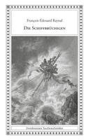 François-Édouard Raynal - Die Schiffbrüchigen, Häftad