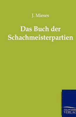 J Mieses - Buch Der Schachmeisterpartien, Häftad