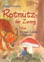 Astrid Pomaska - Rotmütz der Zwerg (Bd. 1): Ein neues Zuhause im Eulenwald, Häftad