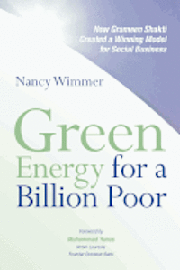 Nancy Wimmer - Green Energy for a Billion Poor: How Grameen Shakti Created a Winning Model for Social Business, Häftad