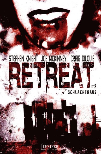 Joe McKinney, Craig DiLouie, Stephen Knight - Retreat 2: Schlachthaus, E-bok