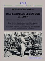 Bronislaw Malinowski - Das sexuelle Leben von Wilden. Die Unterdrückung von Sexualität. Hundert Jahre Zivilisierung der Wilden, Häftad