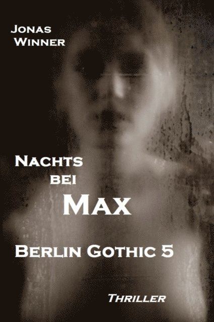 Jonas Winner - Berlin Gothic 5: Nachts bei Max, E-bok