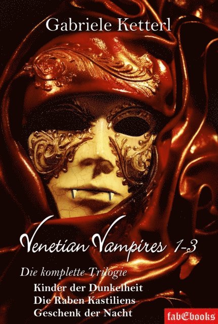 Gabriele Ketterl - Venetian Vampires 1-3 Gesamtausgabe Trilogie 1553 Seiten, E-bok