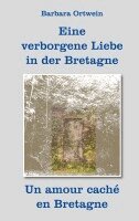 Barbara Ortwein - Eine verborgene Liebe in der Bretagne - Un amour caché en Bretagne, Häftad