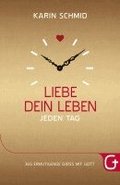 Liebe dein Leben jeden Tag