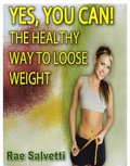 Yes, You Can! The Healthy Way To Loose Weight