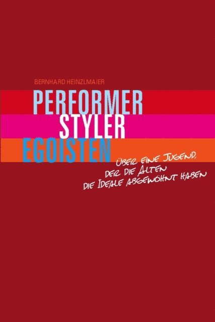 Bernhard Heinzlmaier - Performer, Styler, Egoisten, E-bok