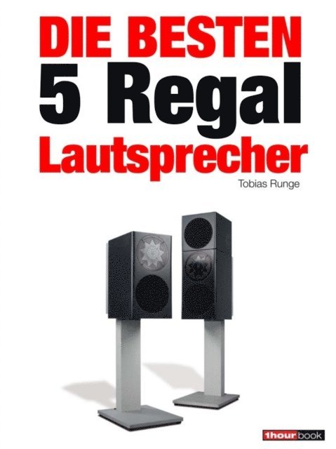 Jochen Schmitt, Christian Rechenbach, Elmar Michels, Christian Gather, Tobias Runge - Die besten 5 Regal-Lautsprecher, E-bok