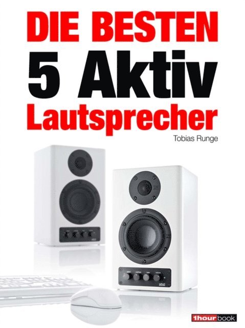 Michael Voigt, Jochen Schmitt, Christian Rechenbach, Elmar Michels, Tobias Runge - Die besten 5 Aktiv-Lautsprecher, E-bok