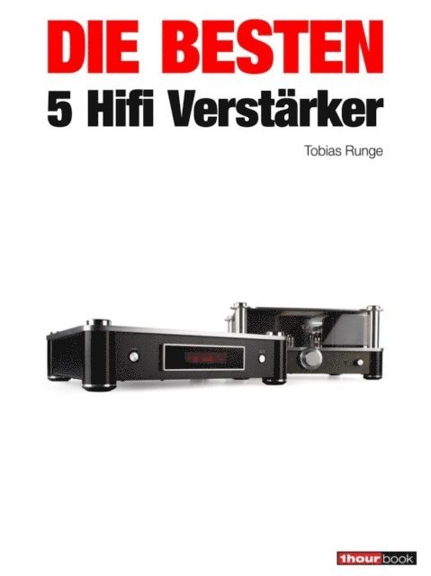 Michael Voigt, Thomas Schmidt, Christian Rechenbach, Holger Barske, Tobias Runge - Die besten 5 Hifi-Verstärker, E-bok