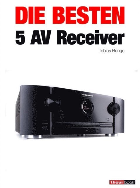 Heinz Kohler, Tobias Runge - Die besten 5 AV-Receiver, E-bok