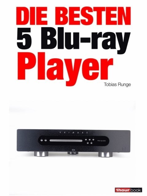 Thomas Johannsen, Olaf Adam, Tobias Runge - Die besten 5 Blu-ray-Player, E-bok