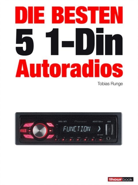Guido Randerath, Tobias Runge - Die besten 5 1-Din-Autoradios, E-bok