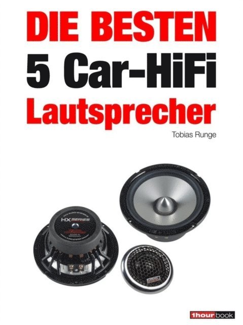 Elmar Michels, Tobias Runge - Die besten 5 Car-HiFi-Lautsprecher, E-bok