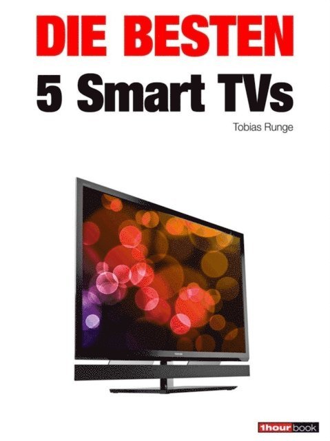 Herbert Bisges, Tobias Runge - Die besten 5 Smart TVs, E-bok