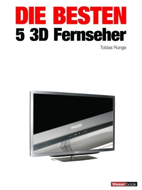 Herbert Bisges, Tobias Runge - Die besten 5 3D-Fernseher, E-bok