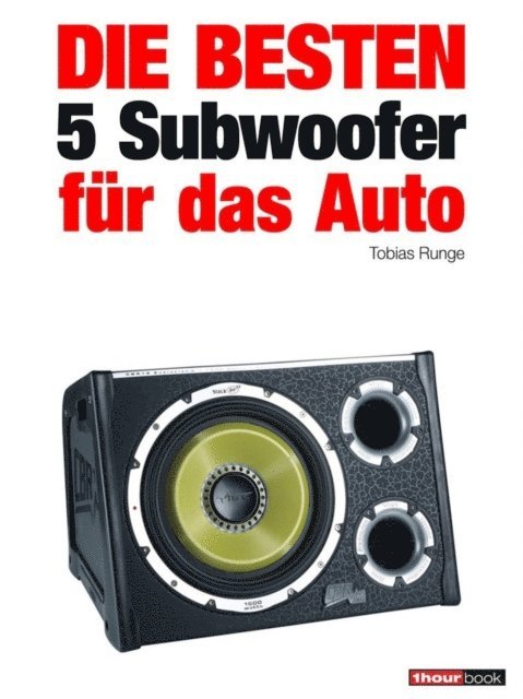 Elmar Michels, Tobias Runge - Die besten 5 Subwoofer für das Auto, E-bok