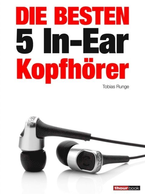Michael Voigt, Jochen Schmitt, Thomas Johannsen, Tobias Runge - Die besten 5 In-Ear-Kopfhörer, E-bok