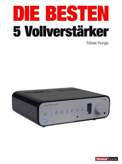 Michael Voigt, Jochen Schmitt, Christian Rechenbach, Tobias Runge - Die besten 5 Vollverstärker, E-bok