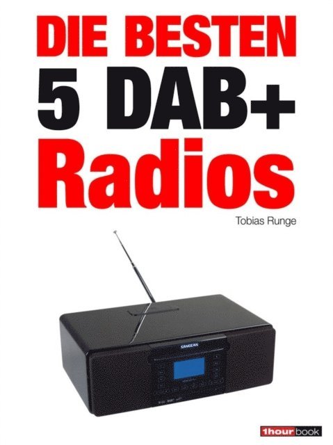 Dirk Weyel, Tobias Runge - Die besten 5 DAB+-Radios, E-bok